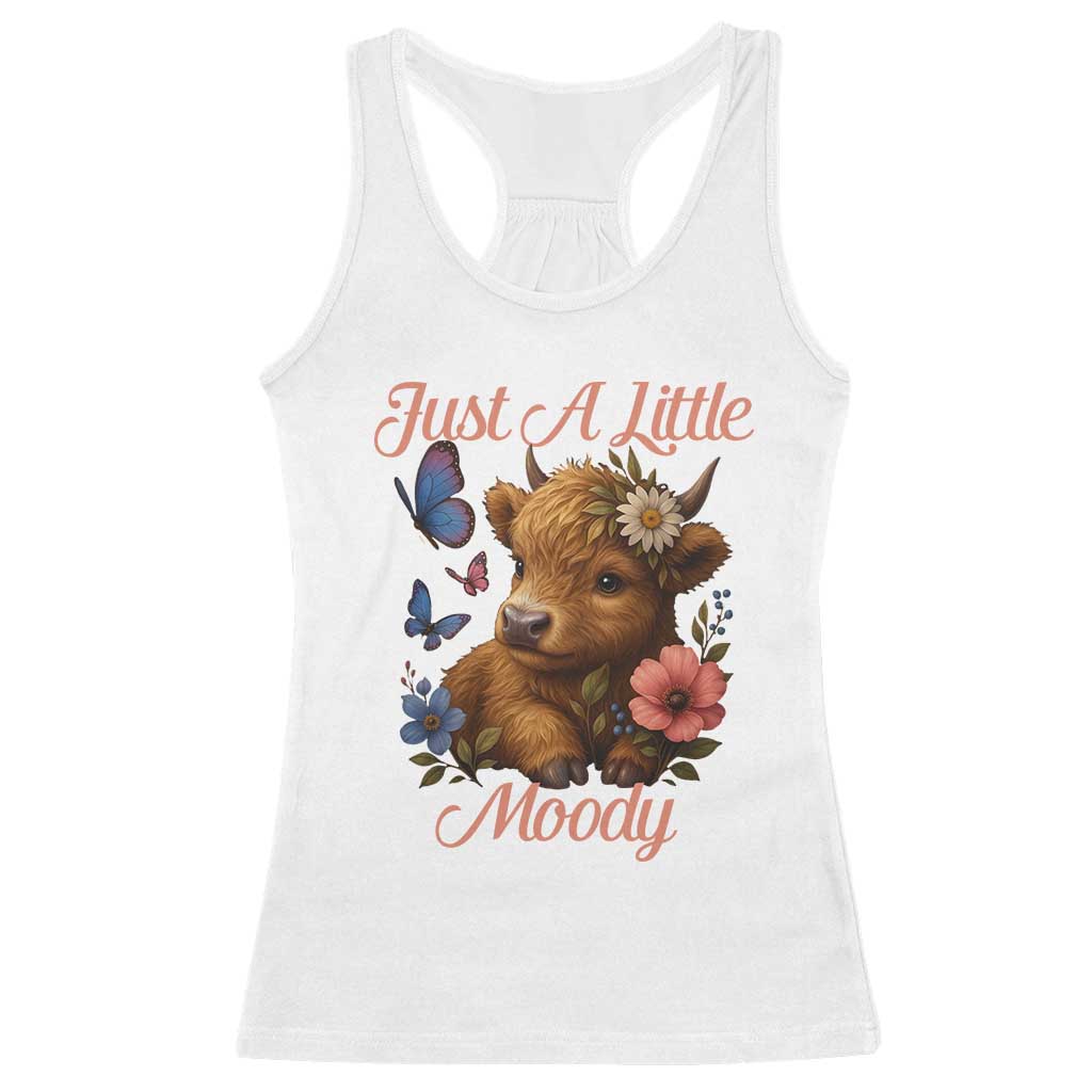 Just A Little Moody Racerback Tank Top Funny Sarcasm Highland Cow TS12 White Print Your Wear