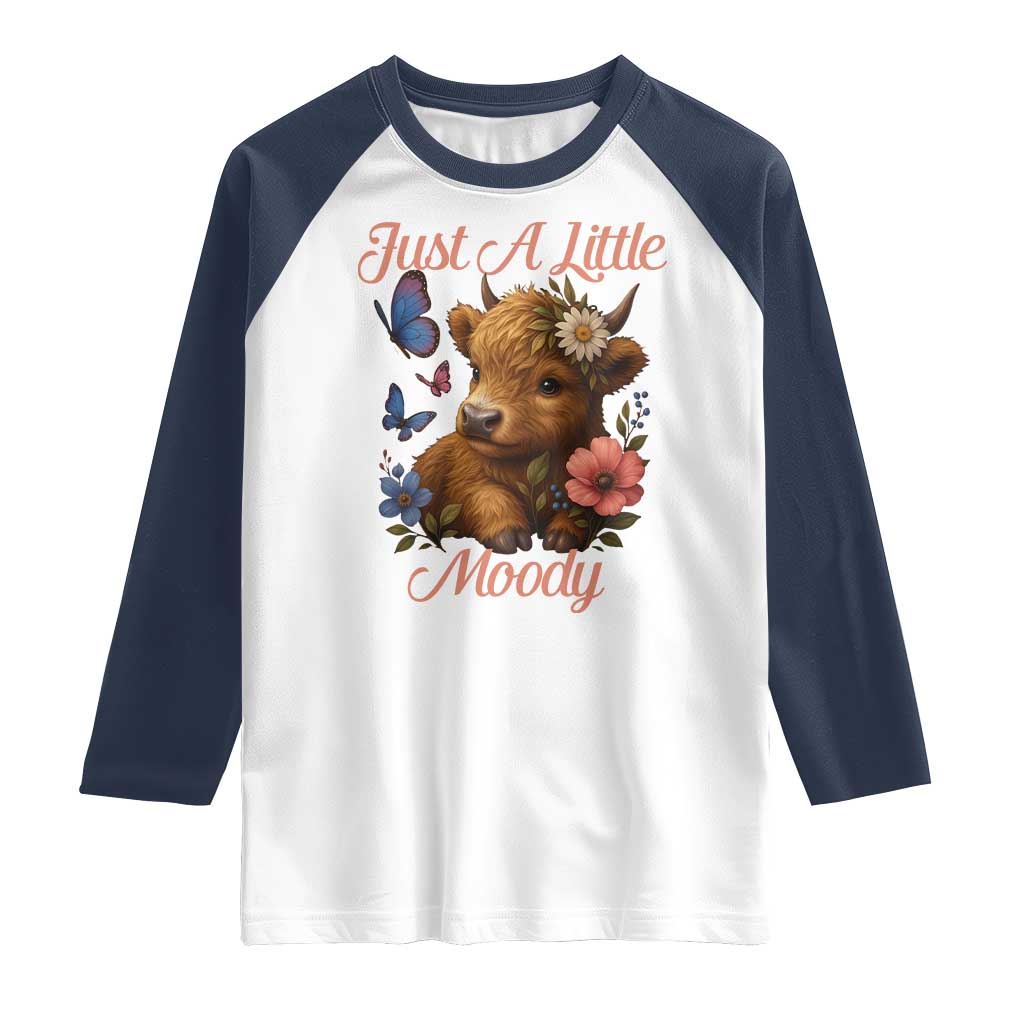 Just A Little Moody Raglan Shirt Funny Sarcasm Highland Cow TS12 White Navy Print Your Wear