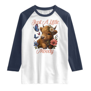 Just A Little Moody Raglan Shirt Funny Sarcasm Highland Cow TS12 White Navy Print Your Wear