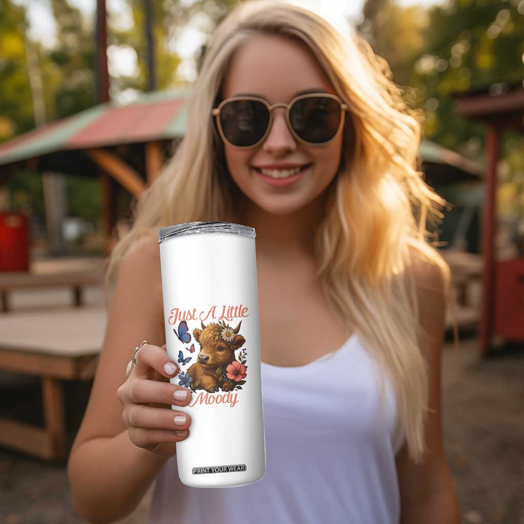 Just A Little Moody Skinny Tumbler Funny Sarcasm Highland Cow TS12 Print Your Wear