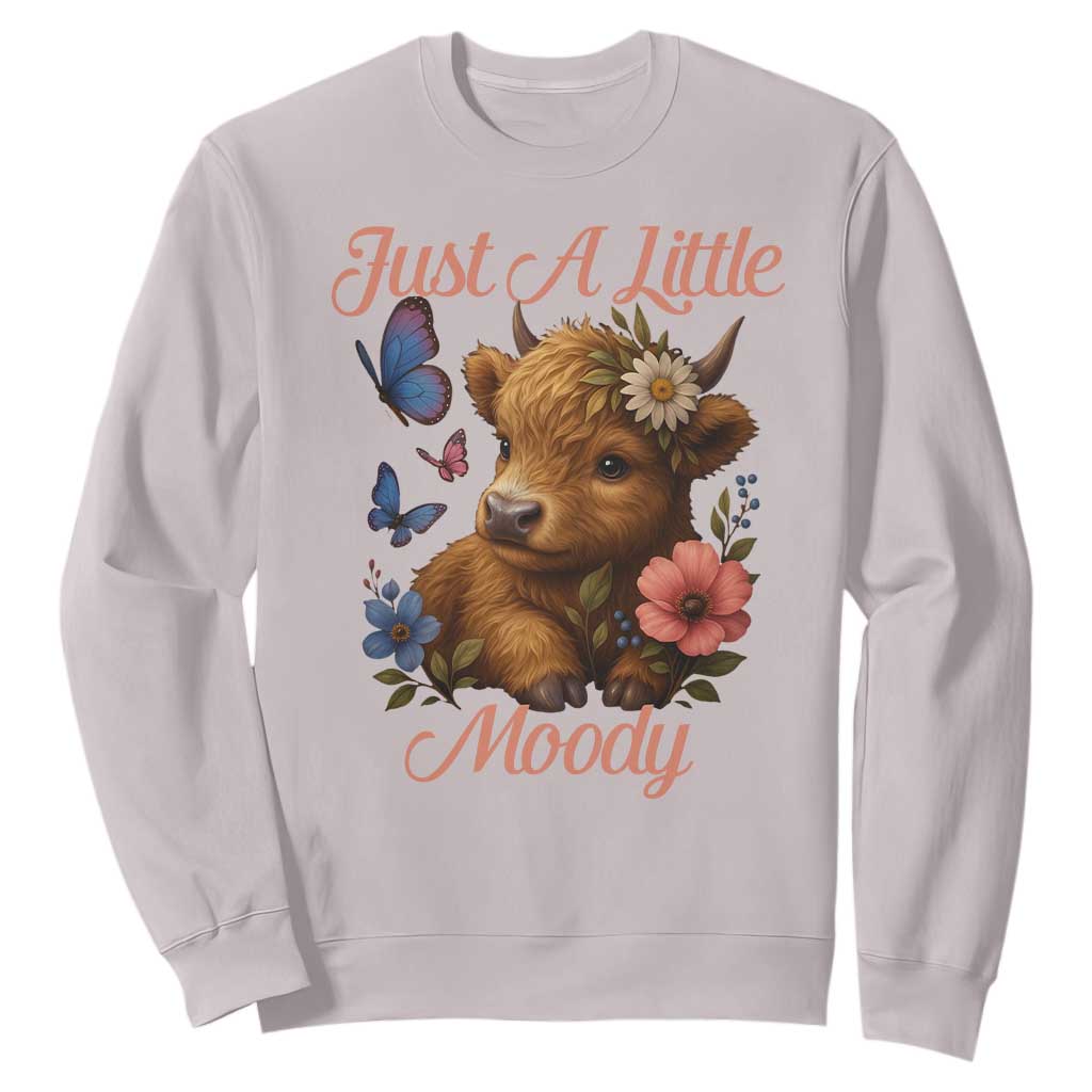 Just A Little Moody Sweatshirt Funny Sarcasm Highland Cow TS12 Ice Gray Print Your Wear