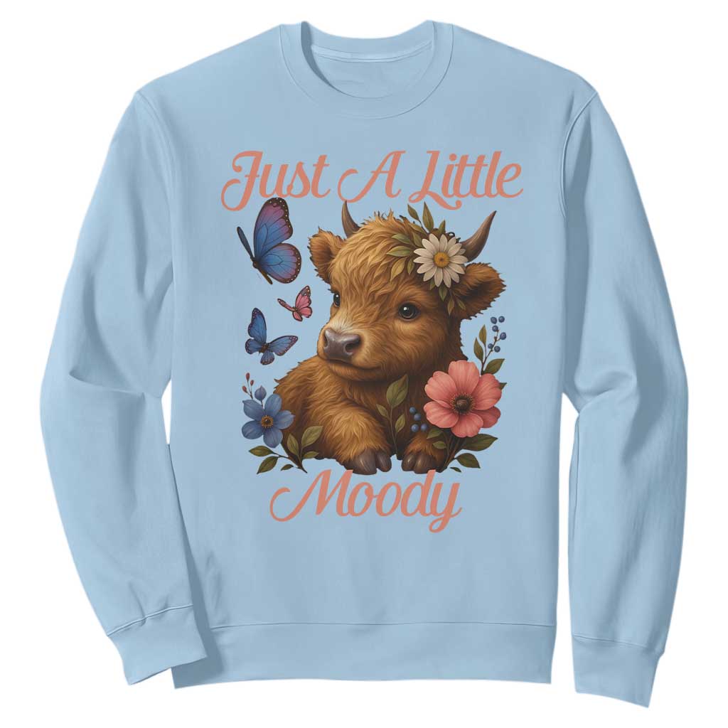 Just A Little Moody Sweatshirt Funny Sarcasm Highland Cow TS12 Light Blue Print Your Wear