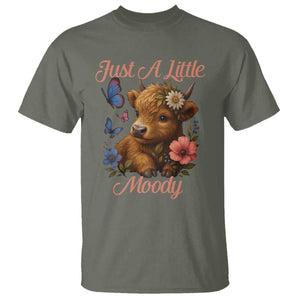 Just A Little Moody T Shirt Funny Sarcasm Highland Cow TS12 Military Green Print Your Wear