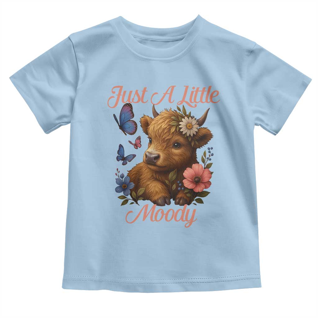 Just A Little Moody Toddler T Shirt Funny Sarcasm Highland Cow TS12 Light Blue Print Your Wear