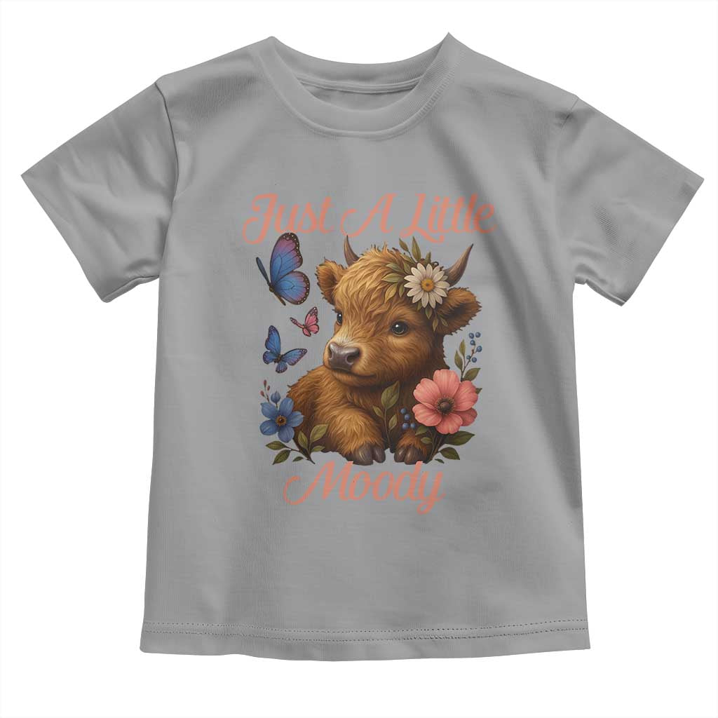 Just A Little Moody Toddler T Shirt Funny Sarcasm Highland Cow TS12 Sport Gray Print Your Wear