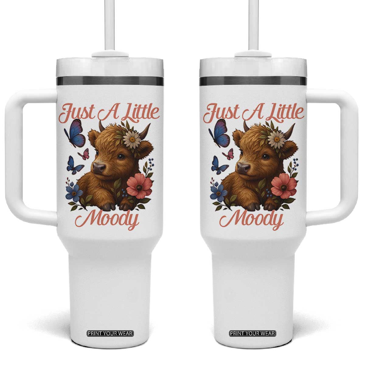 Just A Little Moody Tumbler With Handle Funny Sarcasm Highland Cow TS12 One Size: 40 oz White Print Your Wear