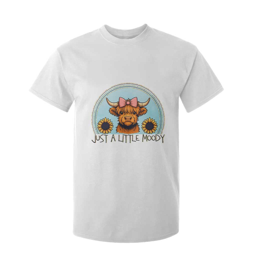 Just A Little Moody T Shirt For Kid Funny Sarcasm Highland Cattle TS12 White Print Your Wear