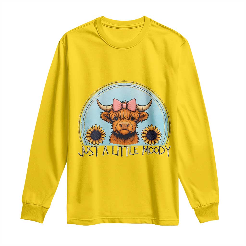 Just A Little Moody Long Sleeve Shirt Funny Sarcasm Highland Cattle TS12 Daisy Print Your Wear