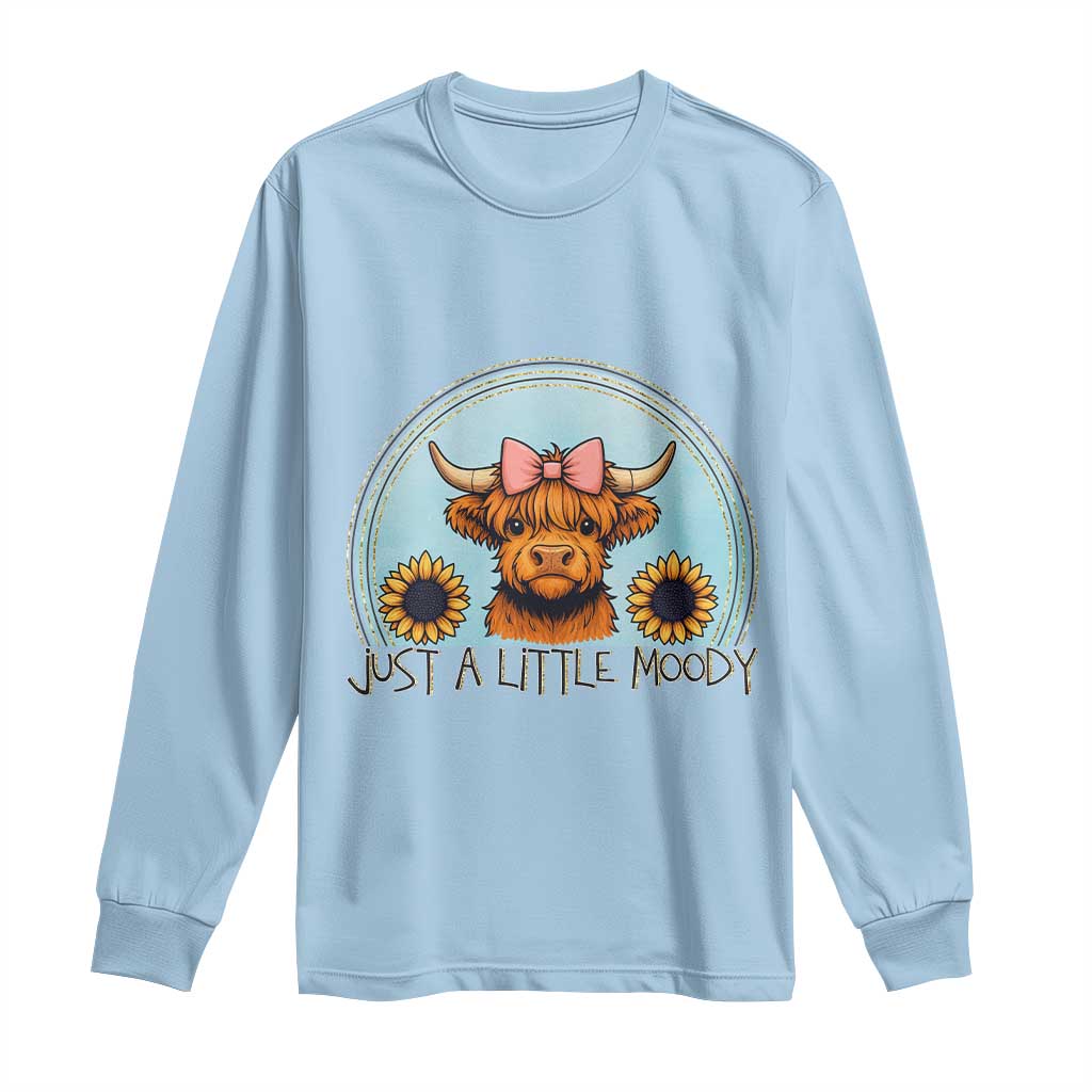 Just A Little Moody Long Sleeve Shirt Funny Sarcasm Highland Cattle TS12 Light Blue Print Your Wear