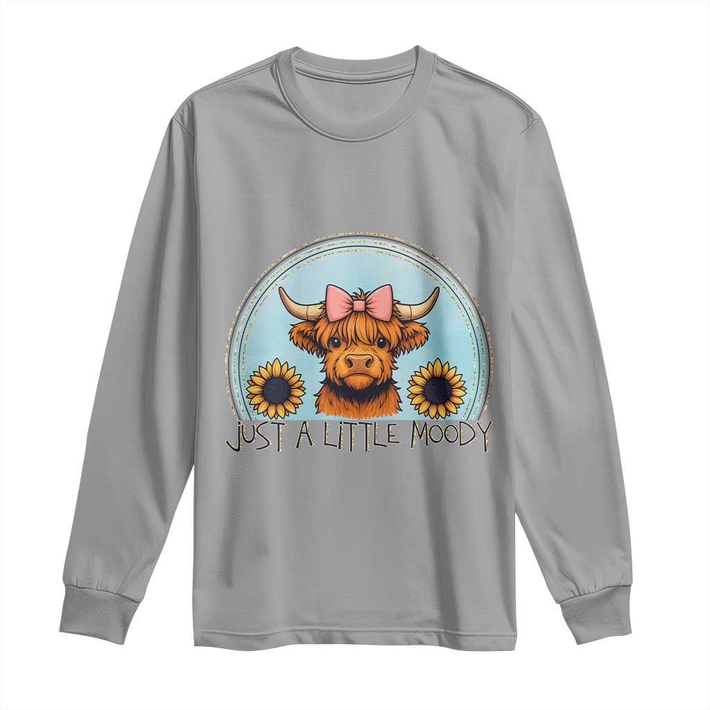 Just A Little Moody Long Sleeve Shirt Funny Sarcasm Highland Cattle TS12 Sport Gray Print Your Wear