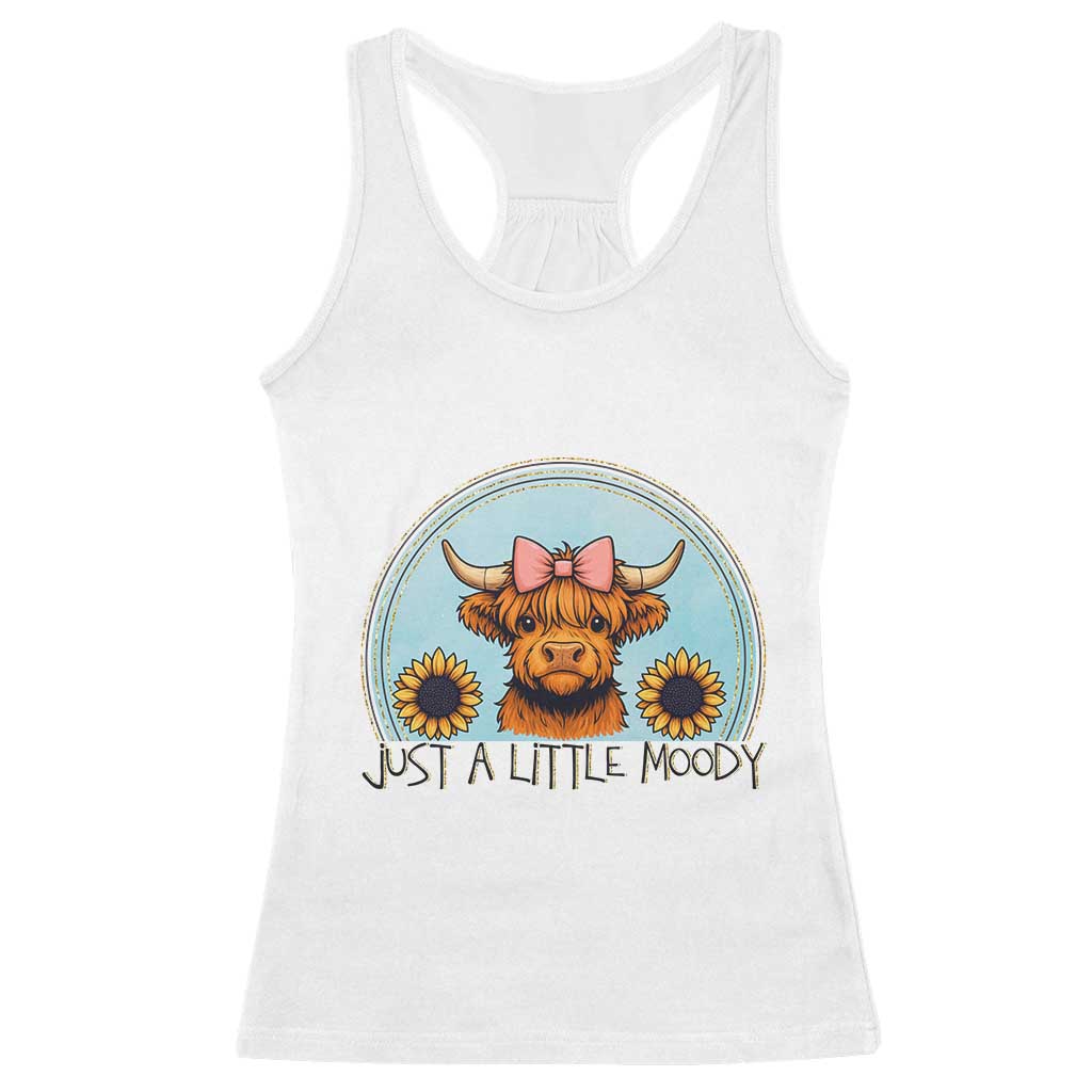 Just A Little Moody Racerback Tank Top Funny Sarcasm Highland Cattle TS12 White Print Your Wear