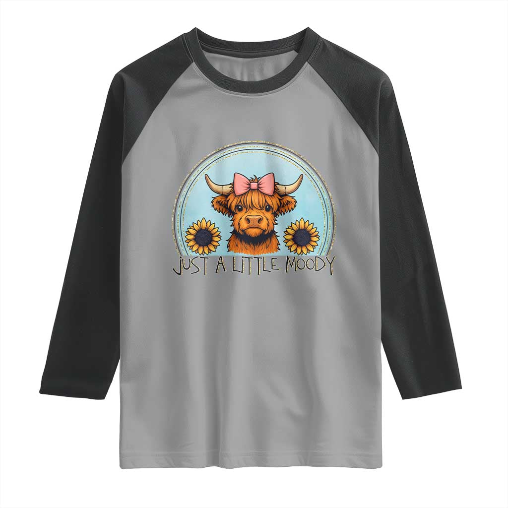 Just A Little Moody Raglan Shirt Funny Sarcasm Highland Cattle TS12 Sport Gray Black Print Your Wear