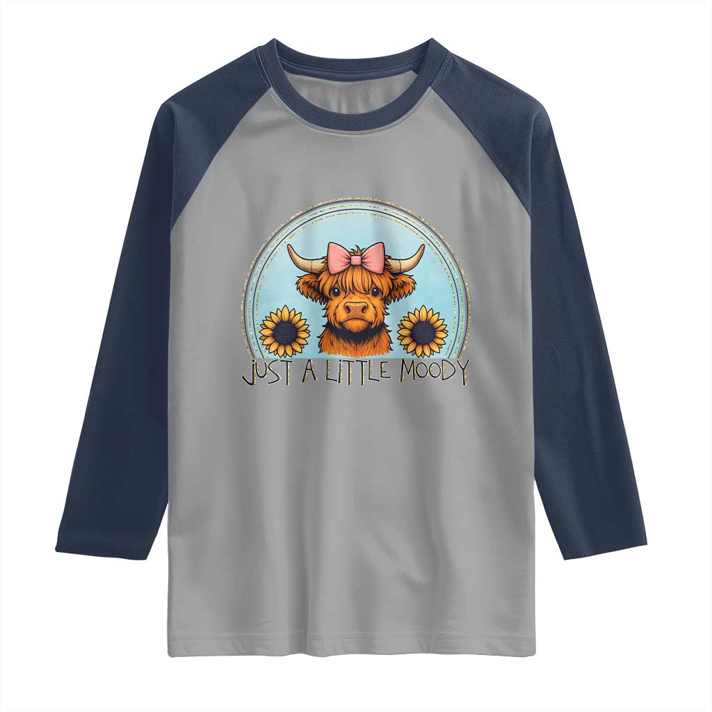 Just A Little Moody Raglan Shirt Funny Sarcasm Highland Cattle TS12 Sport Gray Navy Print Your Wear