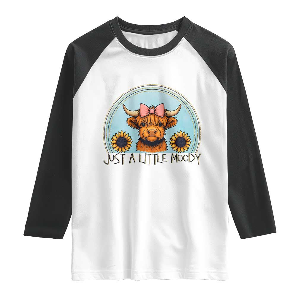 Just A Little Moody Raglan Shirt Funny Sarcasm Highland Cattle TS12 White Black Print Your Wear