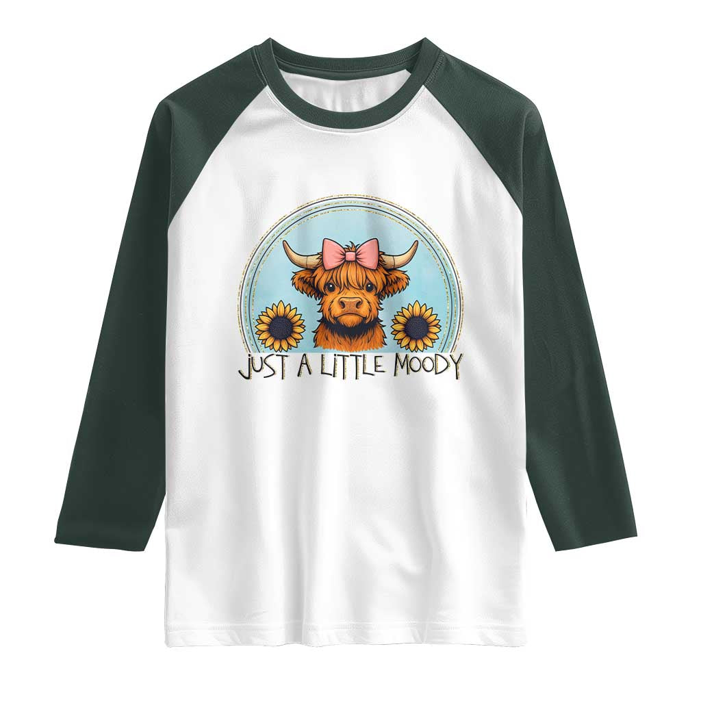 Just A Little Moody Raglan Shirt Funny Sarcasm Highland Cattle TS12 White Dark Forest Green Print Your Wear