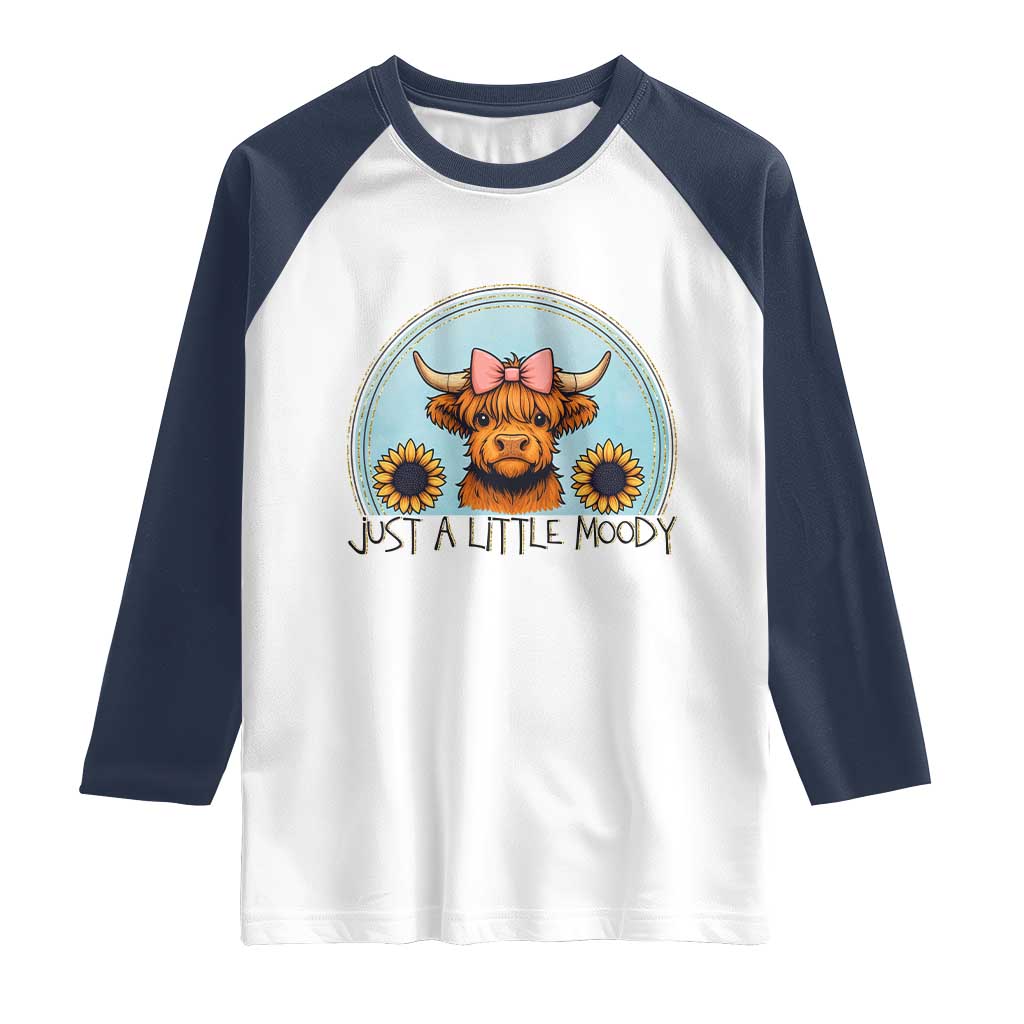 Just A Little Moody Raglan Shirt Funny Sarcasm Highland Cattle TS12 White Navy Print Your Wear
