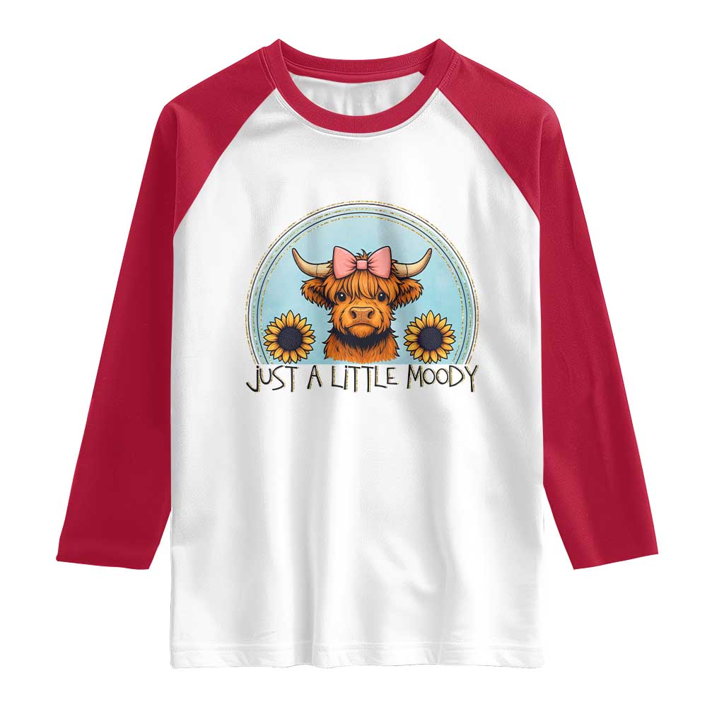 Just A Little Moody Raglan Shirt Funny Sarcasm Highland Cattle TS12 White Red Print Your Wear
