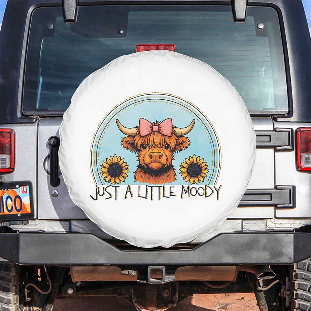 Just A Little Moody Spare Tire Cover Funny Sarcasm Highland Cattle TS12 No hole White Print Your Wear
