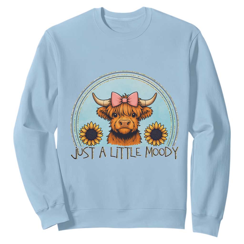 Just A Little Moody Sweatshirt Funny Sarcasm Highland Cattle TS12 Light Blue Print Your Wear