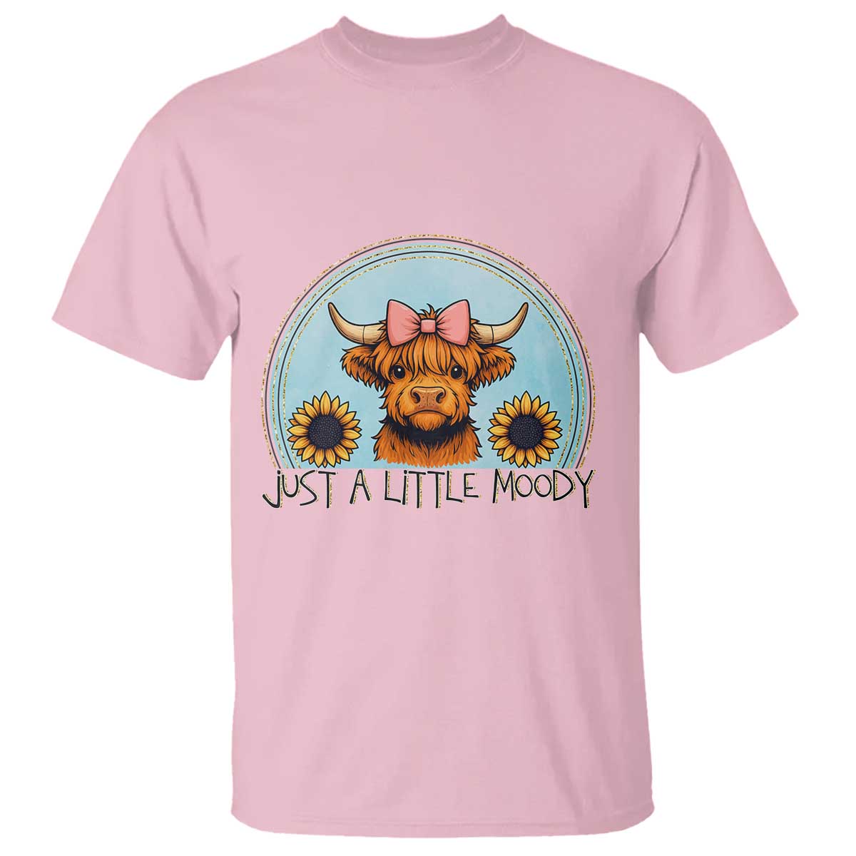 Just A Little Moody T Shirt Funny Sarcasm Highland Cattle TS12 Light Pink Print Your Wear