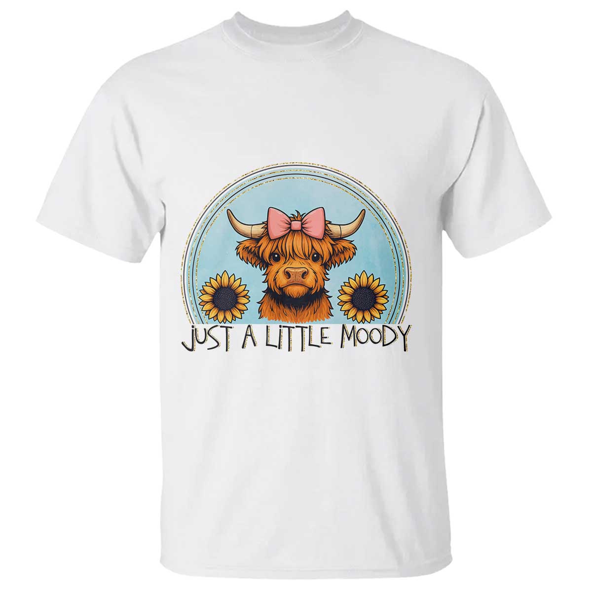 Just A Little Moody T Shirt Funny Sarcasm Highland Cattle TS12 White Print Your Wear