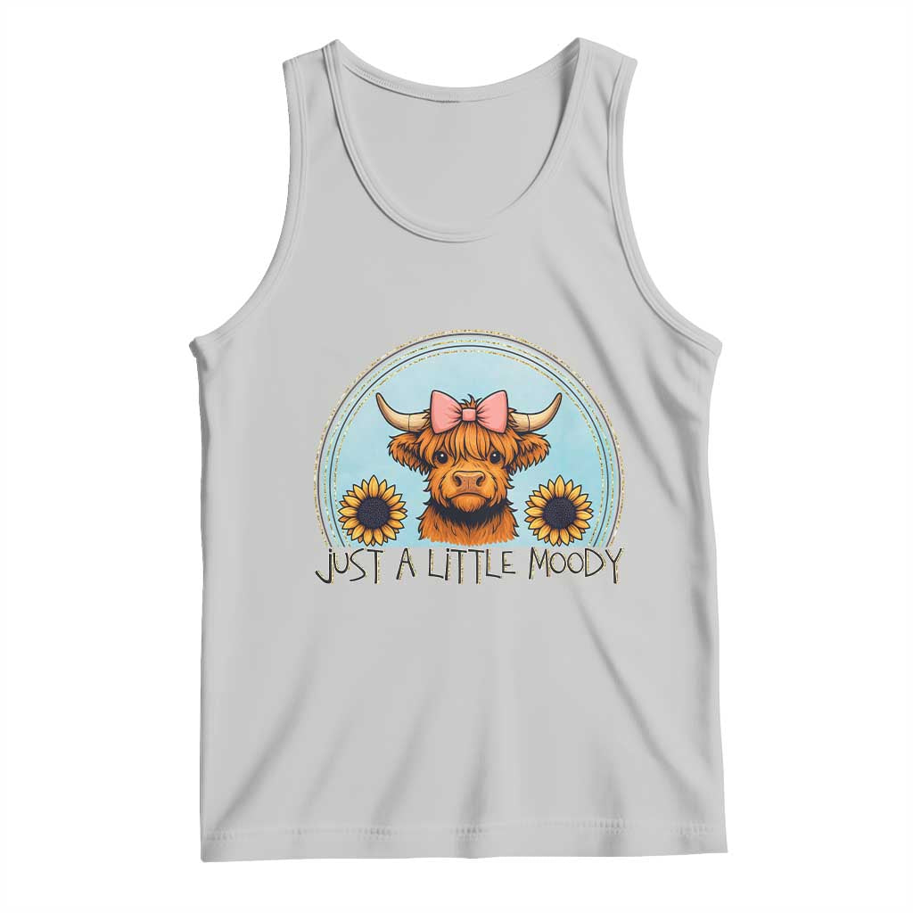 Just A Little Moody Tank Top Funny Sarcasm Highland Cattle TS12 Ash Print Your Wear