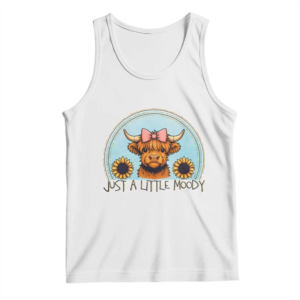 Just A Little Moody Tank Top Funny Sarcasm Highland Cattle TS12 White Print Your Wear