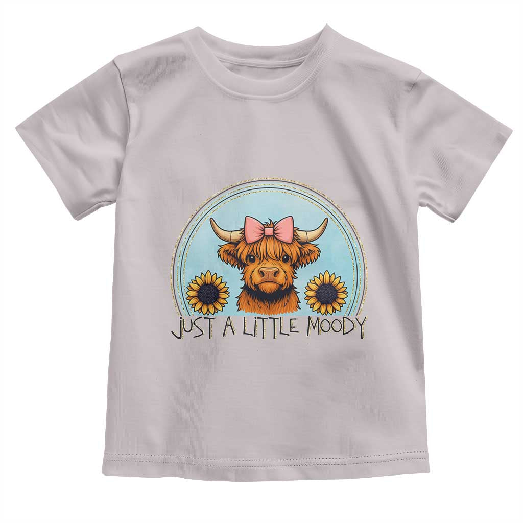 Just A Little Moody Toddler T Shirt Funny Sarcasm Highland Cattle TS12 Ice Gray Print Your Wear