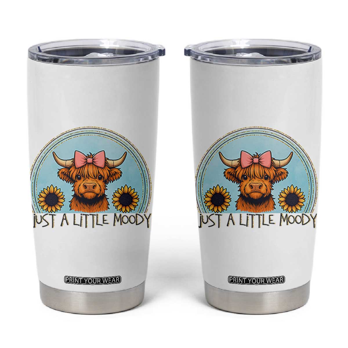 Just A Little Moody Tumbler Cup Funny Sarcasm Highland Cattle TS12 White Print Your Wear