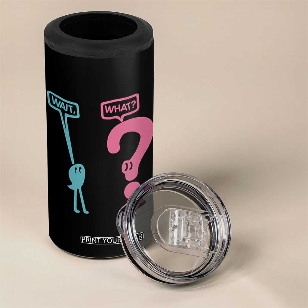 Wait What Grammar English Teacher 4 in 1 Can Cooler Tumbler Funny Punctuation Gift