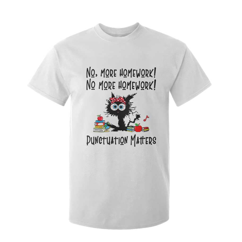 Black Cat English Teacher Gift T Shirt For Kid No More Homework Punctuation Matters Grammar Humor TS12 White Print Your Wear