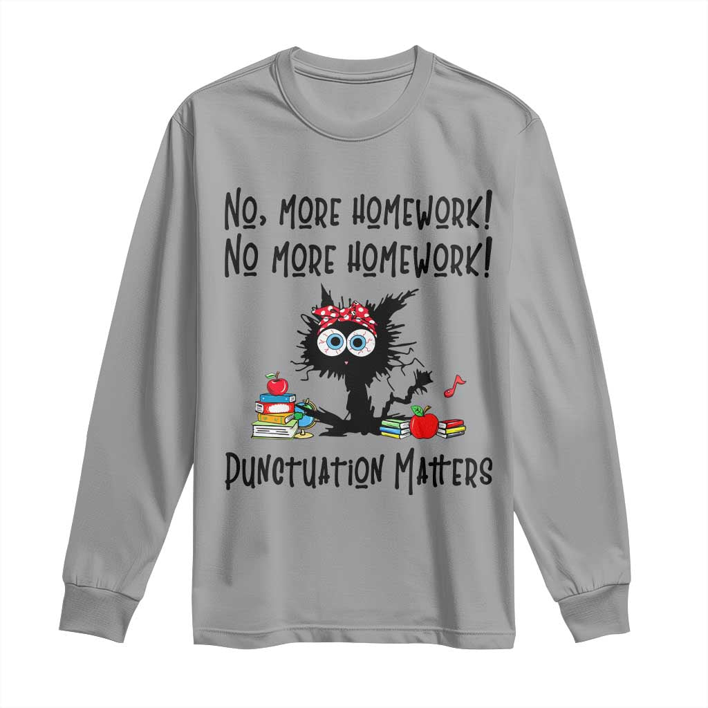 Black Cat English Teacher Gift Long Sleeve Shirt No More Homework Punctuation Matters Grammar Humor