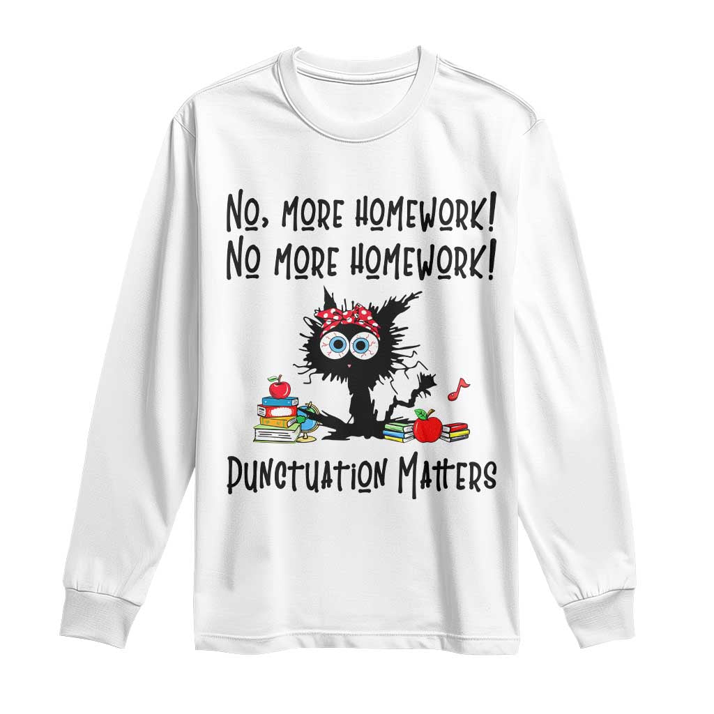 Black Cat English Teacher Gift Long Sleeve Shirt No More Homework Punctuation Matters Grammar Humor