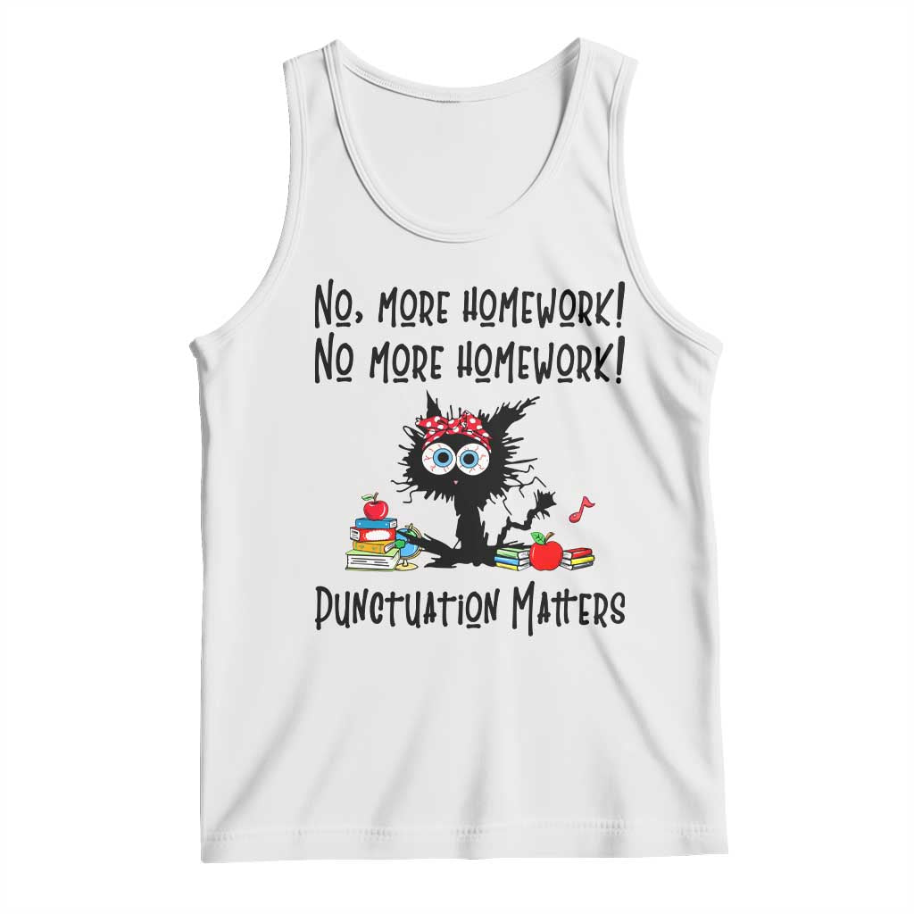 Black Cat English Teacher Gift Tank Top No More Homework Punctuation Matters Grammar Humor TS12 White Print Your Wear
