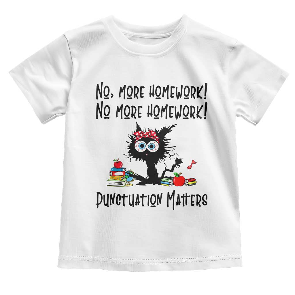Black Cat English Teacher Gift Toddler T Shirt No More Homework Punctuation Matters Grammar Humor