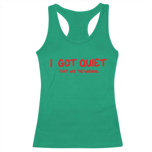 Sarcastic Mood Humor Racerback Tank Top I Got Quiet That Was The Warning