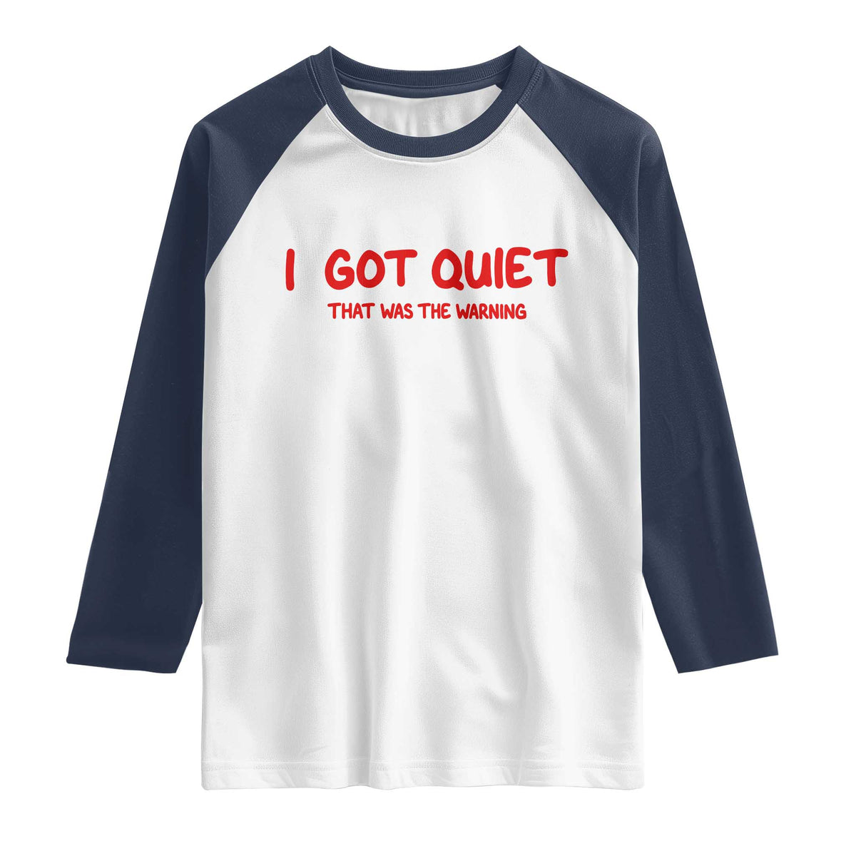 Sarcastic Mood Humor Raglan Shirt I Got Quiet That Was The Warning