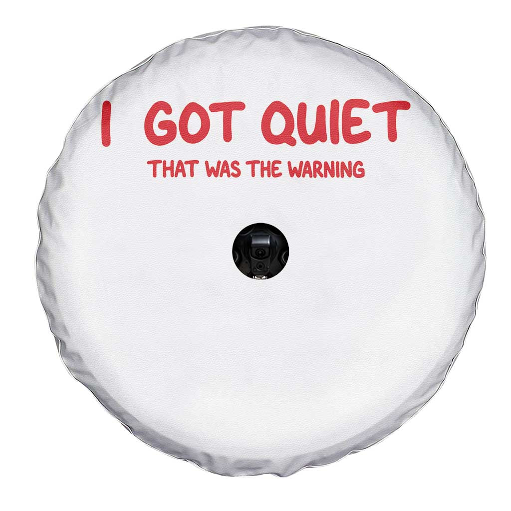 Sarcastic Mood Humor Spare Tire Cover I Got Quiet That Was The Warning