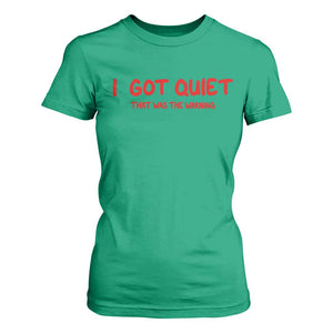 Sarcastic Mood Humor T Shirt For Women I Got Quiet That Was The Warning