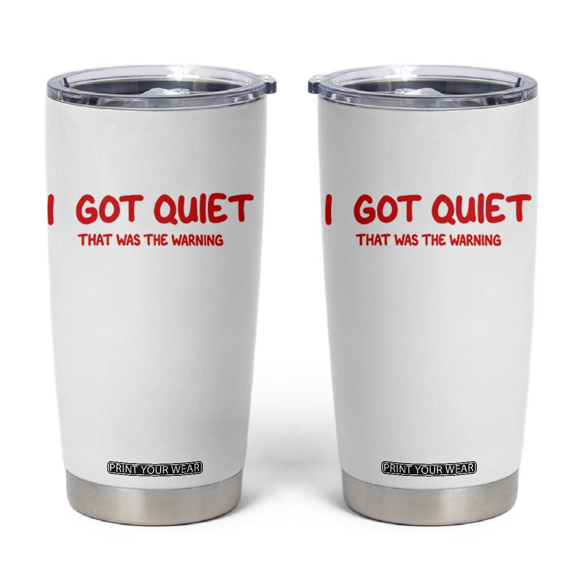 Sarcastic Mood Humor Tumbler Cup I Got Quiet That Was The Warning