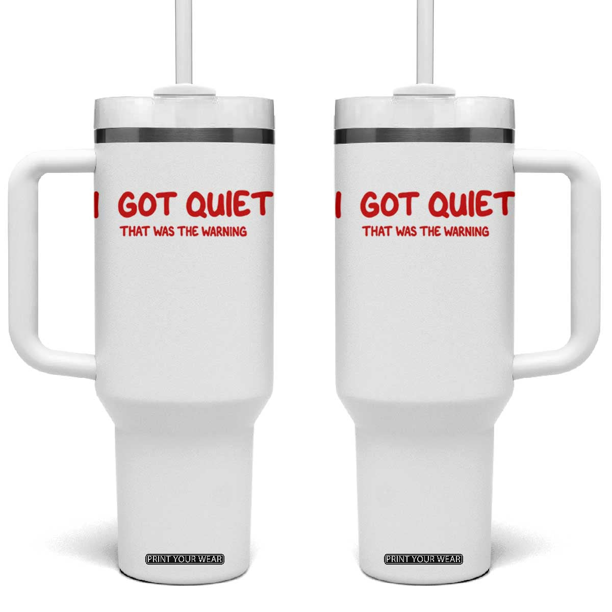 Sarcastic Mood Humor Tumbler With Handle I Got Quiet That Was The Warning