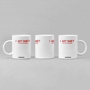 Sarcastic Mood Humor Coffee Mug I Got Quiet That Was The Warning