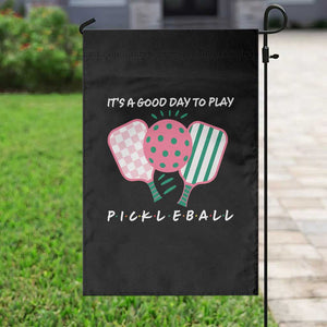 Pickleball Girl Lover Garden Flag It Is A Good Day To Play Quote TS12 Print Your Wear