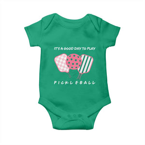 Pickleball Girl Lover Baby Onesie It Is A Good Day To Play Quote TS12 Irish Green Print Your Wear
