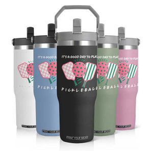 Pickleball Girl Lover Flip Straw Tumbler It Is A Good Day To Play Quote TS12 Print Your Wear