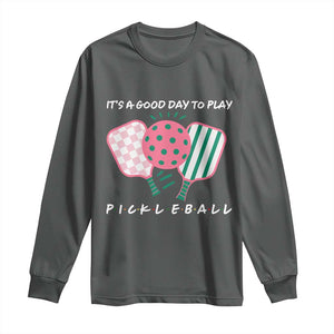 Pickleball Girl Lover Long Sleeve Shirt It Is A Good Day To Play Quote TS12 Dark Heather Print Your Wear