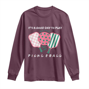 Pickleball Girl Lover Long Sleeve Shirt It Is A Good Day To Play Quote TS12 Maroon Print Your Wear