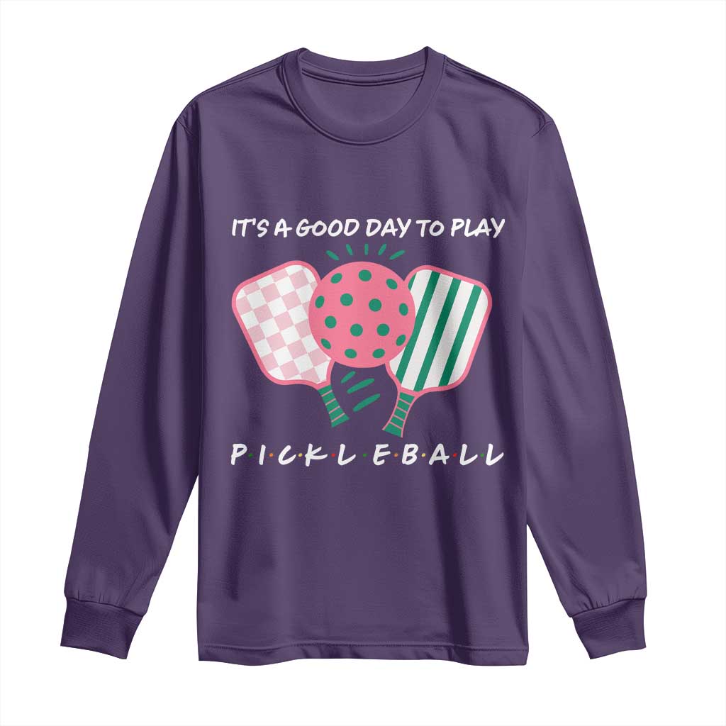 Pickleball Girl Lover Long Sleeve Shirt It Is A Good Day To Play Quote TS12 Purple Print Your Wear
