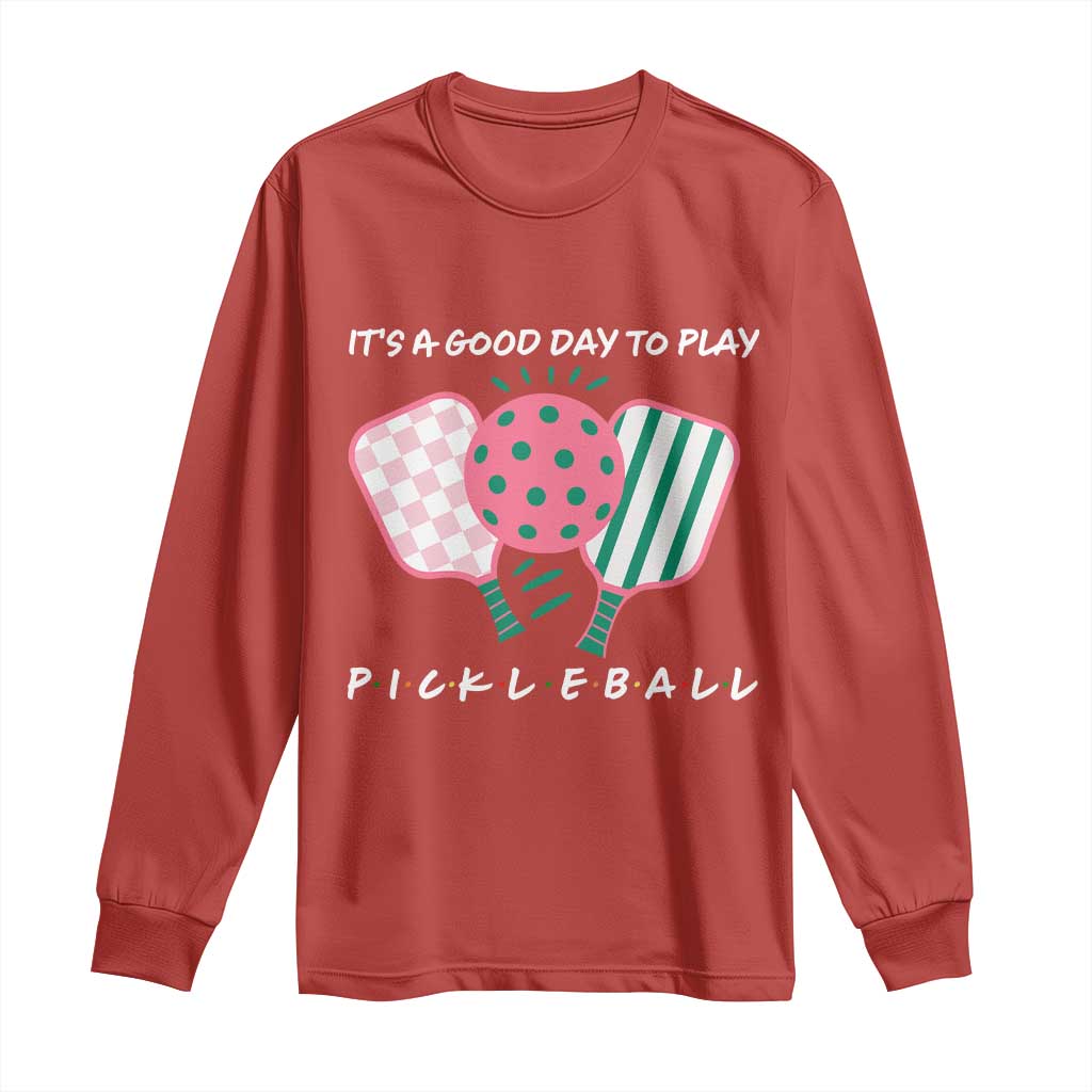 Pickleball Girl Lover Long Sleeve Shirt It Is A Good Day To Play Quote TS12 Red Print Your Wear