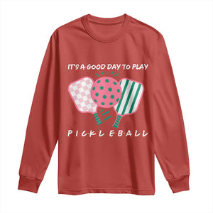 Pickleball Girl Lover Long Sleeve Shirt It Is A Good Day To Play Quote TS12 Red Print Your Wear